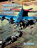Boeing B-17 Flying Fortress in Focus