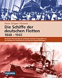 Produkt-Bild: Die Schiffe der deutschen Flotten 1848 - 1945
