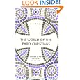 The World of the Early Christians (Message of the Fathers of the Church, Vol 1) by Joseph F. Kelly and Brian E. Daley