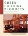 Green Building Products: The GreenSpec Guide to Residential Building Materials