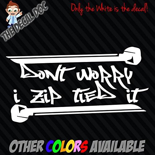 (Ship from USA) DONT WORRY I ZIP TIE jdm Funny Car Vinyl Decal Sticker 7" Window Honda race low .PACKNO-5R27G2-1C82HY509