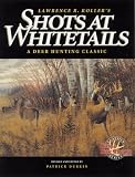 Shots at Whitetails: A Deer Hunting Classic (Deer & Deer Hunting Magazine Classics Series)