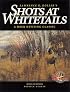 Shots at Whitetails: A Deer Hunting Classic (Deer & Deer Hunting Magazine Classics Series)