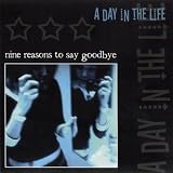 A Day in the Life - Nine Reasons to Say Goodbye