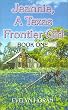 Jeannie: A Texas Frontier Girl (Book One)