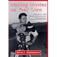 Making Movies on Your Own: Practical Talk from Independent Filmmakers by  Kevin J. Lindenmuth