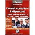Devenir consultant ind�pendant : Conseil, coaching, expertise... : comment s'installer en freelance
