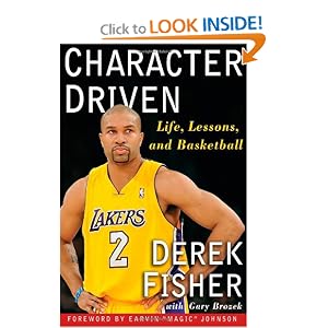 Character Driven: Life, Lessons, and Basketball by Derek Fisher and Gary Brozek