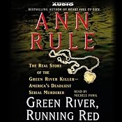 Green River, Running Red: The Real Story of the Green River Killer, America's Deadliest Serial Murderer | [Ann Rule]