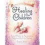 Healing Our Children: Because Your New Baby Matters! Sacred Wisdom for Preconception, Pregnancy, Birth and Parenting (ages 0-6)