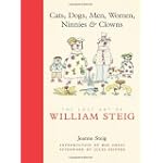 Cats, Dogs, Men, Women, Ninnies & Clowns: The Lost Art of William Steig