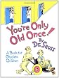 You're Only Old Once!