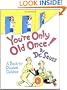 You're Only Old Once