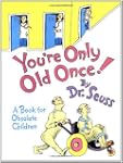 You're Only Old Once!: A Book for Obs...