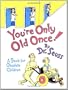 You're Only Old Once!: A Book for Obsolete Children