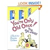You're Only Old Once!  A Book for Obsolete Children