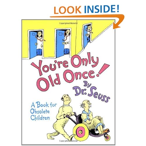 You're Only Old Once!A Book for Obsolete Children