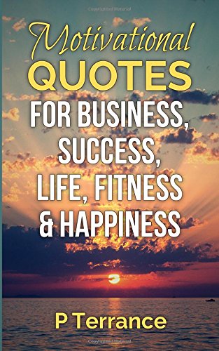 Motivational Quotes for Business, Success, Life, Fitness & Happiness