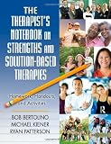 The Therapists Notebook on Strengths and Solution-Based Therapies: Homework, Handouts, and Activities