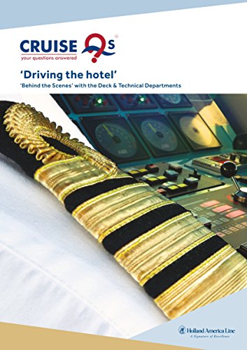 Driving the Hotel: 'Behind the Scenes' with the Deck & Technical Departments (Based on the Cruise Ship Fleet of Holland America Line)