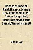 Bishops of Norwich: Pandulf Masca, John de Gray, Charles Manners-Sutton, Joseph Hall, Bishop of Norwich, John Overall, Samuel Harsnett-