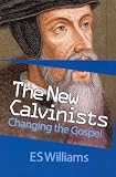 The New Calvinists : changing the gospel