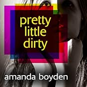Pretty Little Dirty | [Amanda Boyden]