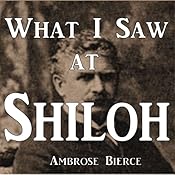What I Saw at Shiloh | [Ambrose Bierce]