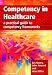 Competency in Healthcare: A Practical Guide to Competency Frameworks