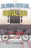 The Original Foster Care Survival Guide
