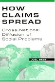 How Claims Spread: Cross-National Diffusion of Social Problems (Social Problems and Social Issues (Paper)) (Social Problems and Social Issues) by Aldine Transaction