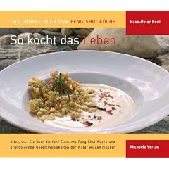 So kocht das Leben: Das grosse Buch der Feng Shui K�che