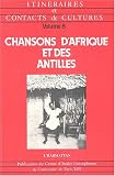 Itinéraires et contacts de cultures, N° 8 : Chansons d Afrique et des Antilles
