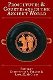 Prostitutes and Courtesans in the Ancient World (Wisconsin Studies in Classics) (Wisconsin Studies in Classics)