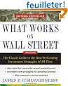What Works On Wall Street: The Classic Guide to the Best-Performing Investment Strategies of All Time