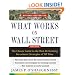 What Works on Wall Street, Fourth Edition: The Classic Guide to the Best-Performing Investment Strategies of All Time