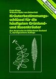 Kr&auml;uterbestimmungsschl&uuml;ssel f&uuml;r die h&auml;ufigsten Gr&uuml;nlandkr&auml;uter und Rasenkr&auml;uter - Ernst Klapp, Wilhelm Opitz von Boberfeld, Wilhelm Opitz von Boberfeld
