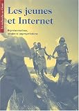 Les jeunes et Internet. : Repr�sentations, usages et appropriations