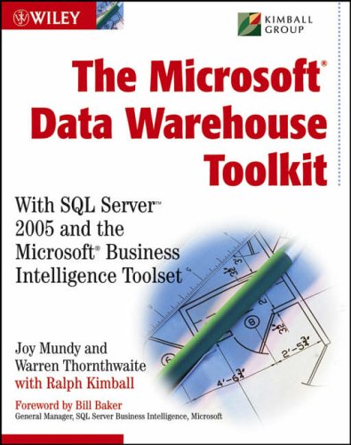 Microsoft Data Warehouse Toolkit: With SQL Server 2005 and the Microsoft Business Intelligence Toolset