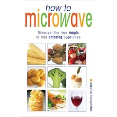 How to Microwave: Discover the True Magic of This Amazing Appliance