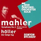 Gustav Mahler: Symphony No.3 / Wolf HÃ¶ller: Der ewige Tag