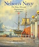 Nelsons Navy: The Ships, Men, and Organization, 1793-1815