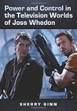 Power and control in the television worlds of Joss Whedon