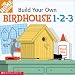 Build-Your-Own Birdhouse 1-2-3! (Home Depot Build-Your-Own 1-2-3) by Kimberly Weinberger