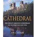Cathedral: The English Cathedrals and the World that Made Them