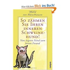 So z�hmen Sie Ihren inneren Schweinehund. Vom �rgsten Feind zum besten Freund