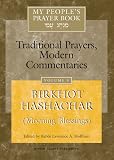 My Peoples Prayer Book, Vol. 5: Birkhot Hashachar (Morning Blessings)