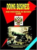 Doing Business And Investing in Russia (World Business, Investme