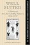 Well Suited: A History of the Leeds Clothing Industry, 1850-1990 (Pasold Studies in Textile History 11)