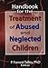 Handbook for the Treatment of Abused and Neglected Children (Social Work Practice with Children and Families)